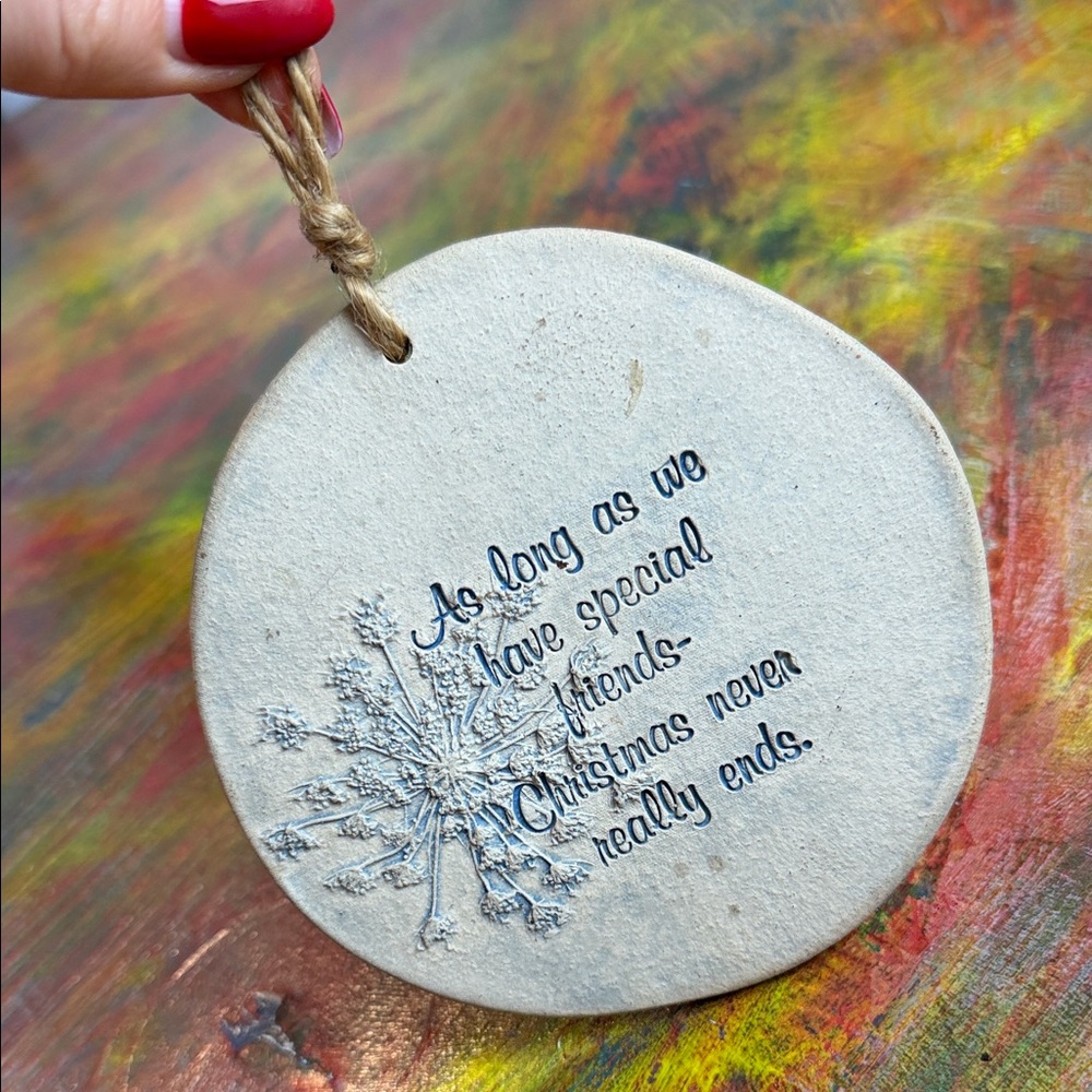 Holiday Ornament w. Sentimental Quote A "Good Friends"  Bloom Print  Handcrafted
